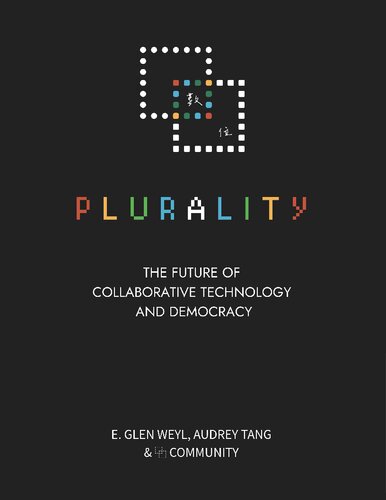 Plurality: The Future of Collaborative Technology and Democracy