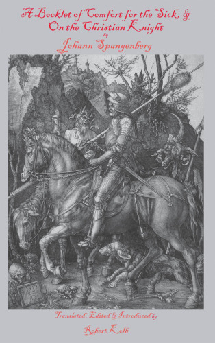 A Booklet of Comfort for the Sick & on the Christian Knight (Theology and Piety)