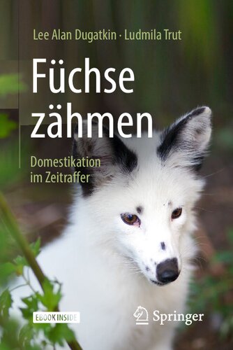 Füchse zähmen: Domestikation im Zeitraffer (German Edition)