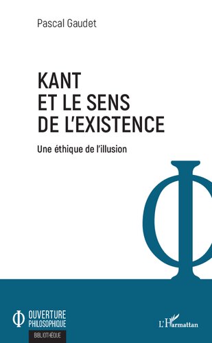 Kant et le sens de l'existence: une éthique de l'illusion