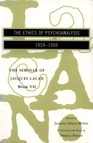 The Ethics of Psychoanalysis 1959-1960 (Seminar of Jacques Lacan)
