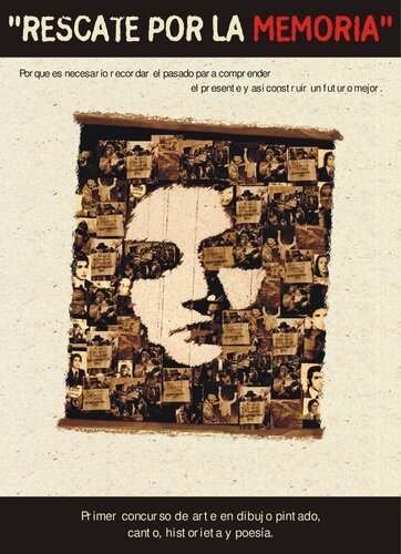 "Rescate por la memoria" porque es necesario recordar el pasado para comprender el presente y así construir un futuro mejor : Primer concurso de arte en dibujo pintado, canto, historieta y poesía