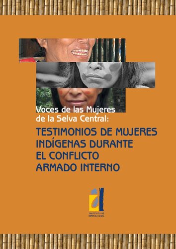 Voces de las mujeres de la selva central : testimonios de mujeres indígenas durante el conflicto armado interno