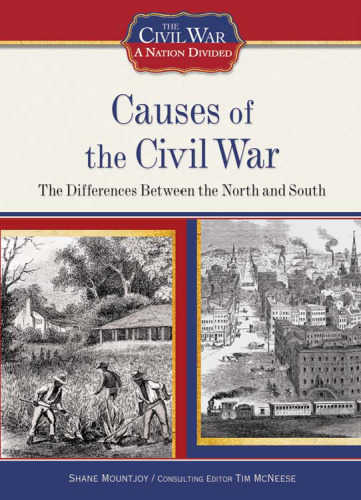 Causes of the Civil War: The Differences Between the North and South (The Civil War: a Nation Divided)