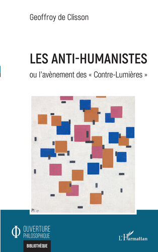 Les anti-humanistes: Ou l'avènement des « Contre-Lumières »