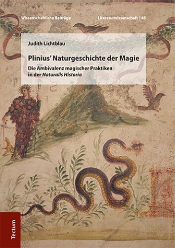 Plinius' Naturgeschichte der Magie: Die Ambivalenz magischer Praktiken in der Naturalis Historia