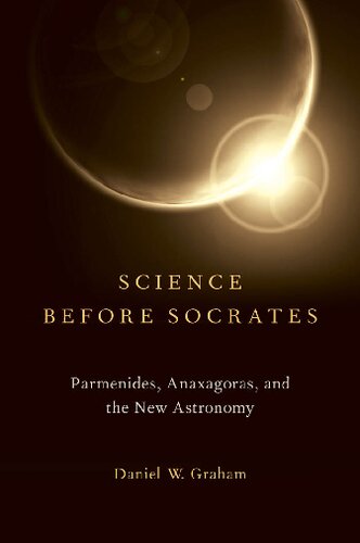 Science before Socrates: Parmenides, Anaxagoras, and the New Astronomy