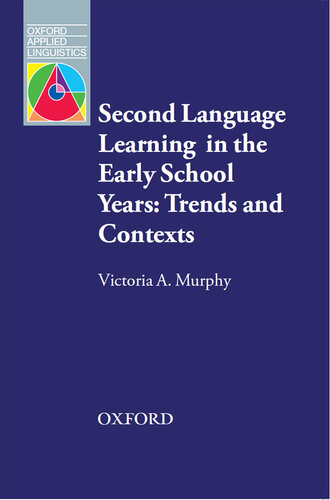 Second Language Learning in the Early School Years: Trends and Contexts - Oxford Applied Linguistics