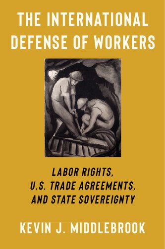 The International Defense of Workers: Labor Rights, U.S. Trade Agreements, and State Sovereignty (Woodrow Wilson Center Series)