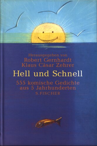 Hell und schnell : 555 komische Gedichte aus 5 Jahrhunderten