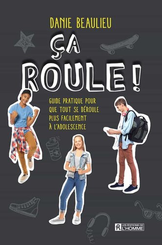 Ça roule ! Guide pratique pour que tout se déroule plus facilement à l'adolescence