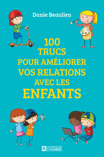 100 trucs pour améliorer les relations avec les enfants
