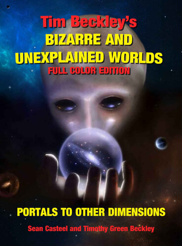 Tim Beckley's Bizarre and Unexplained Worlds: Portals to Other Dimensions - Full Color Edition