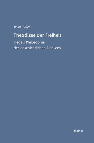 Theodizee der Freiheit: Hegels Philosophie des geschichtlichen Denkens