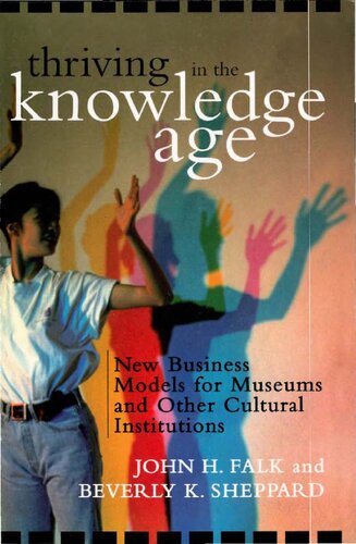 Thriving in the Knowledge Age: New Business Models for Museums and Other Cultural Institutions