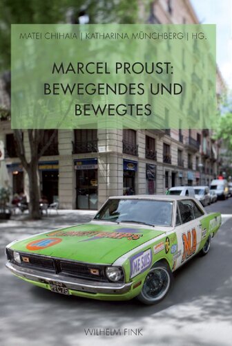 Marcel Proust: Bewegendes und Bewegtes.