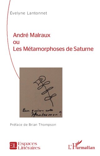André Malraux, ou, Les métamorphoses de Saturne