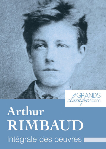 Arthur Rimbaud: Intégrale des œuvres