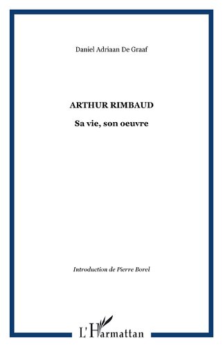 Arthur Rimbaud: sa vie, son oeuvre