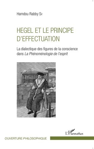 Hegel et le principe d'effectuation: la dialectique des figures de la conscience dans 