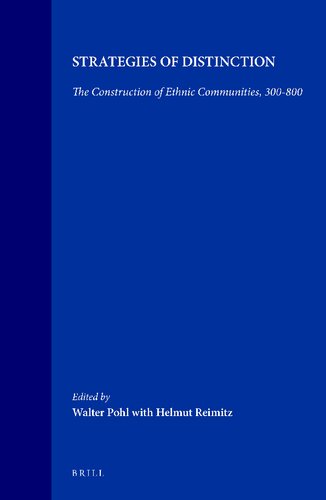 Strategies of Distinction: The Construction of Ethnic Communities, 300-800 (Transformation of the Roman World, 2)