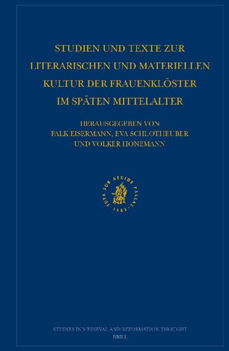 Studien und Texte zur literarischen und materiellen Kultur der Frauenklèoster im spèaten Mittelalter: Ergebnisse eines Arbeitsgesprèachs in der Herzog August Bibliothek Wolfenbèuttel, 24.-26. Febr. 1999