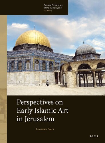 Perspectives on Early Islamic Art in Jerusalem (Arts and Archaeology of the Islamic World)