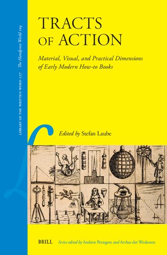 Tracts of Action: Material, Visual, and Practical Dimensions of Early Modern How-to Books (Library of the Written Word / Library of the Written Word - the Handpress World)