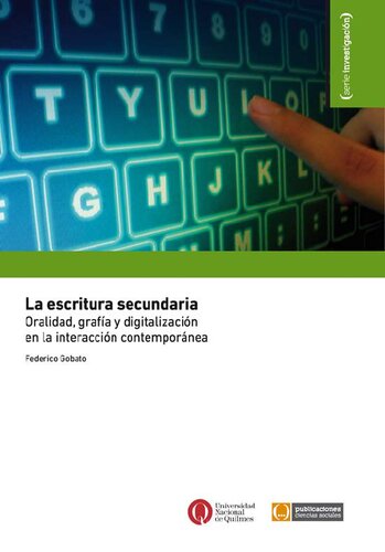 La escritura secundaria. Oralidad, grafía y digitalización en la interacción contemporánea