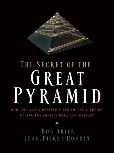The secret of the Great Pyramid: How one man's obsession led to the solution of ancient Egypt's greatest mystery