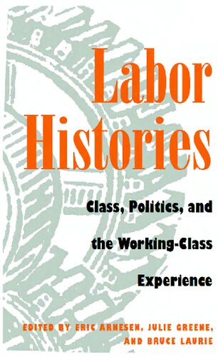 Labor Histories Class, Politics, and the Working-Class Experience