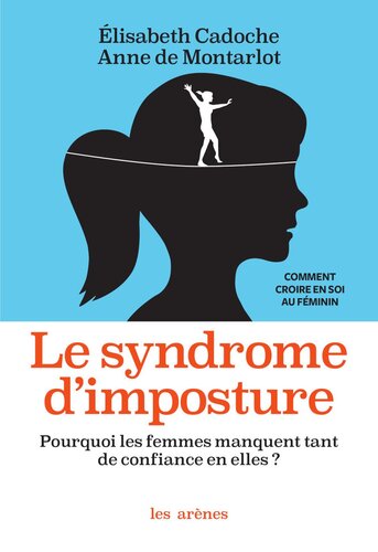 Le syndrome d'imposture: Pourquoi les femmes manquent-elles tant de confiance en elles ?