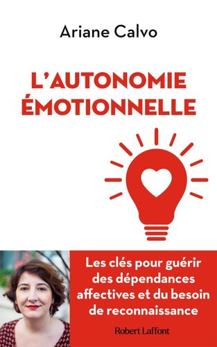 L'autonomie émotionnelle: les clés pour guérir des dépendances affectives