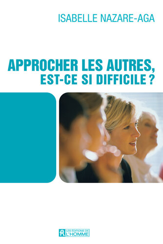 Approcher les autres, est-ce si difficile?