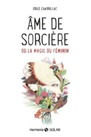 Âme de sorcière ou la magie du féminin