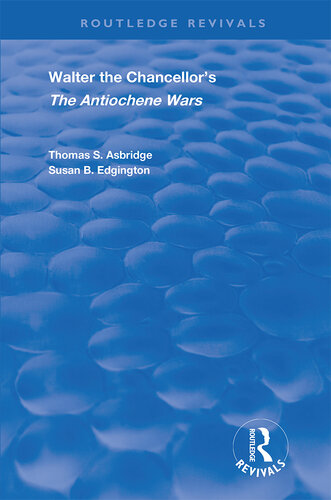 Walter the Chancellor's the Antiochene Wars: A Translation and Commentary