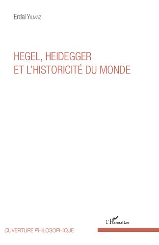 Hegel, Heidegger Et L'historicite Du Monde