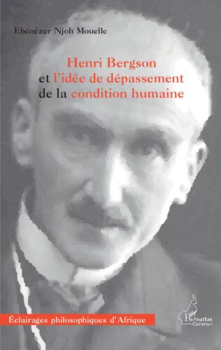 Henri Bergson et l'idée de dépassement de la condition humaine