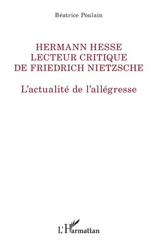 Hermann Hesse, lecteur critique de Friedrich Nietzsche: l'actualité de l'allégresse