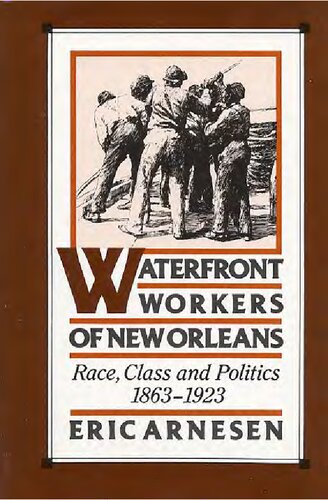 Waterfront Workers of New Orleans: Race, Class, and Politics, 1863-1923