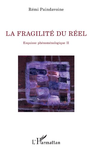 La fragilité du réel: Esquisse phénoménologique II