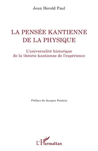 La pensée kantienne de la physique: L'universalité historique de la théorie kantienne de l'expérience