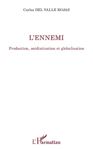 L'ennemi: Production, médiatisation et globalisation