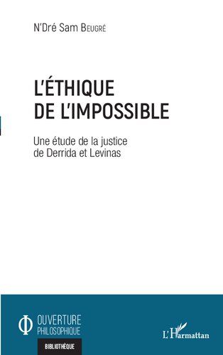 L'éthique de l'impossible: une étude de la justice de Derrida et Levinas