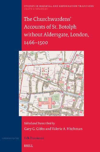 The Churchwardens' Accounts of St. Botolph Without Aldersgate, London, 1466-1500 (Studies in Medieval and Reformation Traditions, 244)