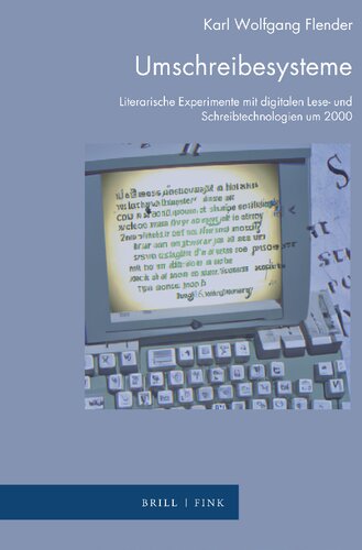 Umschreibesysteme: Literarische Experimente mit digitalen Lese- und Schreibtechnologien um 2000