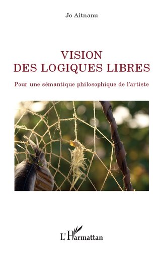 Vision des logiques libres: pour une sémantique philosophique de l'artiste