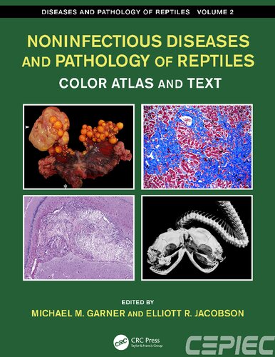 Noninfectious Diseases and Pathology of Reptiles: Color Atlas and Text, Diseases and Pathology of Reptiles, Volume 2