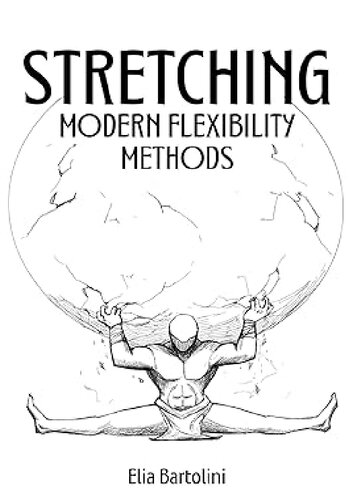 Stretching: Modern Flexibility Methods: A complete stretching and flexibility guide