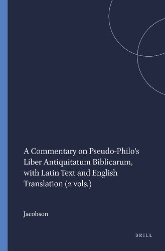 A Commentary on Pseudo-Philo's Liber Antiquitatum Biblicarum, With Latin Text and English Translation (Arbeiten Zur Geschichte Des Antiken Judentums Und Des Urchristentums, Bd. 31.)
